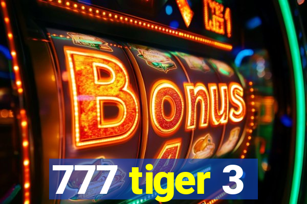 777 tiger 3